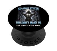 Go Away Kitten You Don't Want To See Daddy Like This PopSockets Adhesive PopGrip