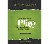 Go Back And Pray: For You Have Not Prayed