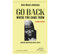 Go Back Where You Came From (Biography)