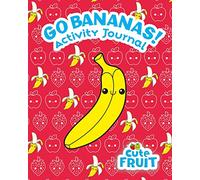 Go Bananas! Activity Journal (Cute Fruit): 1