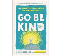 Go Be Kind: 28 1/2 Adventures Guaranteed to Make You Happier