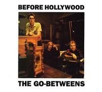 Go-Betweens - Before Hollywood / Rarities (Reis)