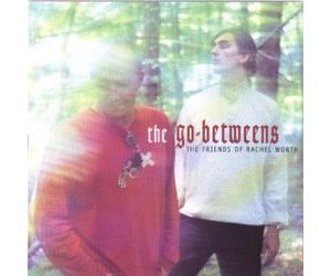 Go Betweens - Friends of Rachel Worth