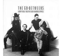 Go Betweens - Liberty Belle And The Black Diamond Express (The Expanded Edition)
