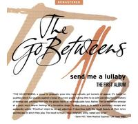 Go Betweens - Send Me a Lullaby