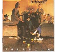 Go Betweens - Tallulah
