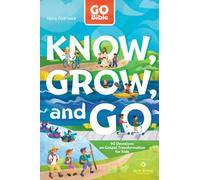 GO Bible Know, Grow, and Go : 90 Devotions on Gospel Transformation for Kids