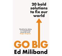 GO BIG : 20 Bold Solutions to Fix Our World