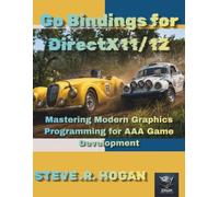 Go Bindings for DirectX11/12: Mastering Modern Graphics Programming for AAA Game Development (GoLang (GO))