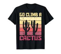 Go Climb A Cactus Succulent Saying with Cactus T-Shirt
