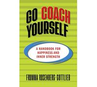 Go Coach Yourself: A Handbook for Happiness and Inner Strength