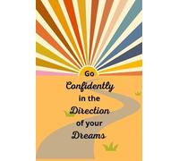Go Confidently in the Direction of your Dreams: Cool notebook/journal. 120 pages. Great for writing down your thoughts, dreams, goals, and desires.