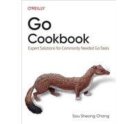 Go Cookbook: Expert Solutions for Commonly Needed Go Tasks