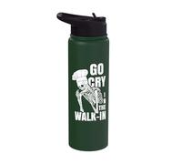 Go Cry in the Walk-in Restaurant Kitchen Chef Work Joke Stainless Steel Insulated Water Bottle