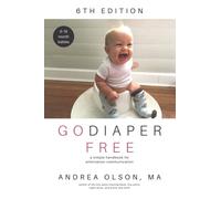 Go Diaper Free : A Simple Handbook for Elimination Communication