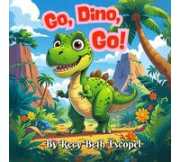 Go, Dino, Go!: A fun dinosaur adventure where every stop brings a new place to GO!