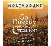 Go Directly to the Creation: The Poetry of Walt Whitman