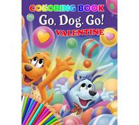Go, Dog. Go Valentine Coloring Book: Interesting coloring book suitable for all ages, helping to reduce stress after studying, working tiring.- 30+ GIANT Great Pages with Premium Quality Images.