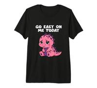 Go Easy On Me Today Cute Dinosaur Funny Emotional Support Premium T-Shirt