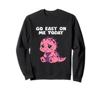 Go Easy On Me Today Cute Dinosaur Funny Emotional Support Sweatshirt