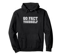Go Fact Yourself Puns Truth and Science Matters Pullover Hoodie