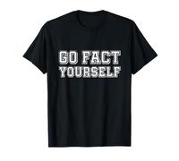 Go Fact Yourself Puns Truth and Science Matters T-Shirt