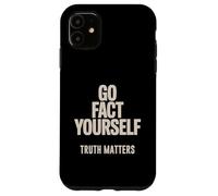 Go Fact Yourself Science Matters Truth Case for iPhone 11