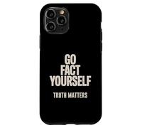 Go Fact Yourself Science Matters Truth Case for iPhone 11 Pro