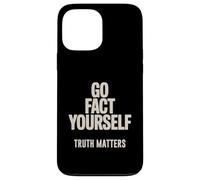 Go Fact Yourself Science Matters Truth Case for iPhone 13 Pro Max