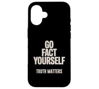 Go Fact Yourself Science Matters Truth Case for iPhone 16