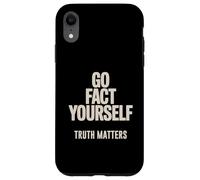 Go Fact Yourself Science Matters Truth Case for iPhone XR