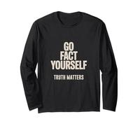Go Fact Yourself Science Matters Truth Long Sleeve T-Shirt