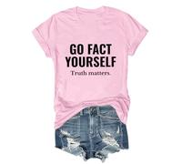 Go Fact Yourself Shirt Go Fact Yourself Truth Matters Shirt