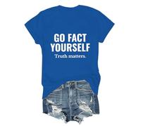 Go Fact Yourself Shirt Go Fact Yourself Truth Matters Shirt