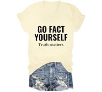 Go Fact Yourself Shirt Go Fact Yourself Truth Matters Shirt