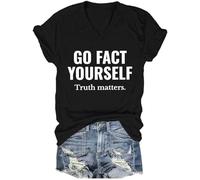 Go Fact Yourself Shirt Go Fact Yourself Truth Matters Shirt Black