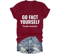 Go Fact Yourself Shirt Go Fact Yourself Truth Matters Shirt Claret