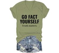 Go Fact Yourself Shirt Go Fact Yourself Truth Matters Shirt Green