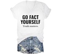 Go Fact Yourself Shirt Go Fact Yourself Truth Matters Shirt White