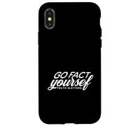 Go Fact Yourself Truth Checking Matters Science Case for iPhone X/XS