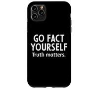 Go Fact Yourself Truth Matters Funny Saying Humor Men Women Case for iPhone 11 Pro Max
