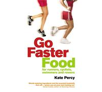 Go Faster Food: Over 100 energy-boosting recipes for runners, cyclists, swimmers and rowers