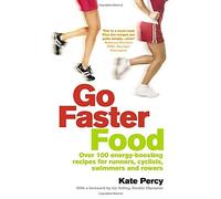 Go Faster Food: Over 100 energy-boosting recipes for runners, cyclists, swimmers and rowers by Percy, Kate (July 2, 2009) Paperback