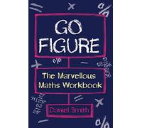 Go Figure: The Marvellous Maths Workbook