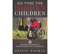 Go Find the Hidden Children: One Family’s Mission to Rescue Kenya’s Most Vulnerable