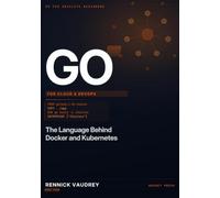 GO For Cloud & DevOps: The Language Behind Docker and Kubernetes (GO For Absolute Beginners)