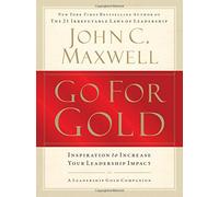 Go for Gold: Inspiration to Increase Your Leadership Impact