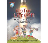 Go For Liftoff!: How to Train Like An Astronaut (Dr. Dave Astronaut)