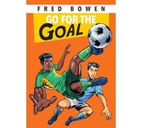 Go for the Goal! (Fred Bowen Sports Story)