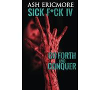 Go Forth and Conquer: Extreme Horror (Sick F*ck)